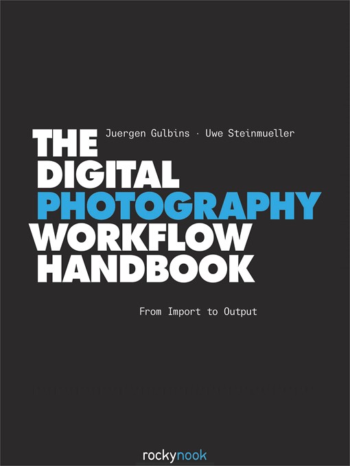 Title details for The Digital Photography Workflow Handbook by Juergen Gulbins - Available